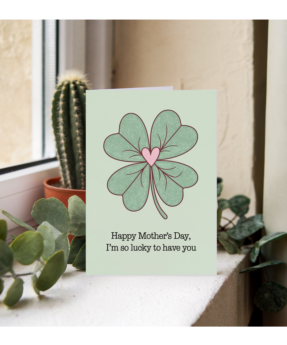 Mother's Day Card I'm So Lucky to Have You Irish