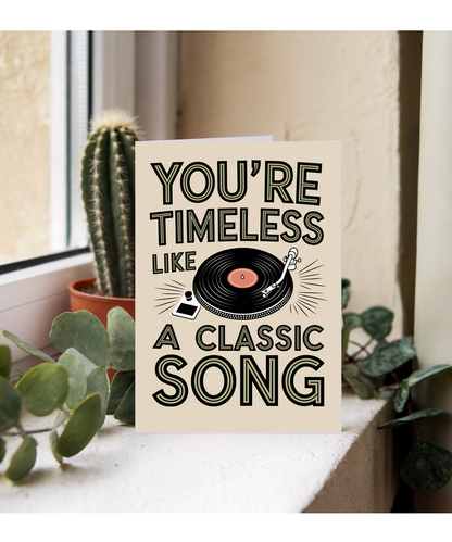 You’re Timeless Like a Classic Song