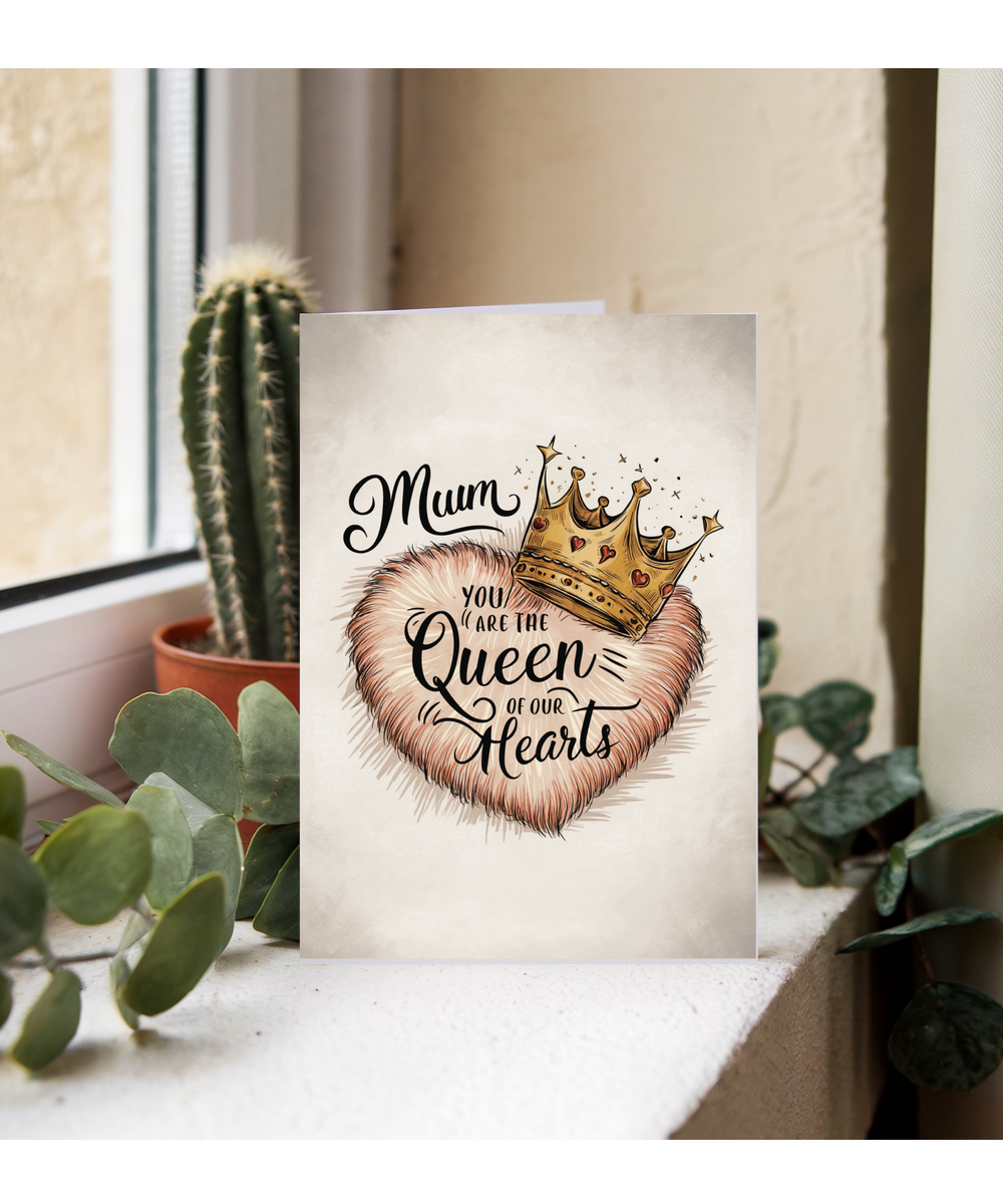 mum you are the queen of our hearts