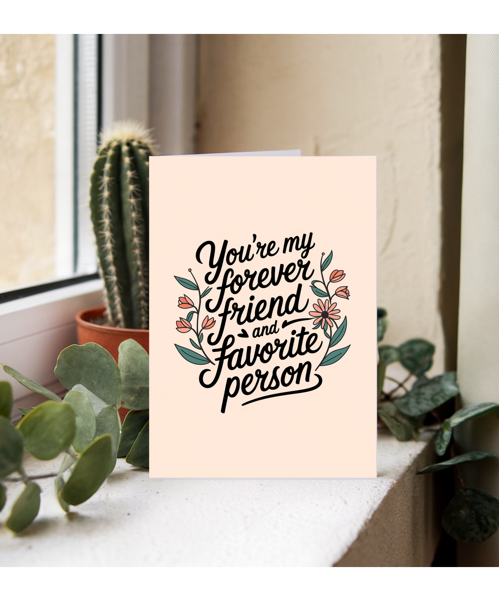 You’re My Forever Friend and Favorite Person