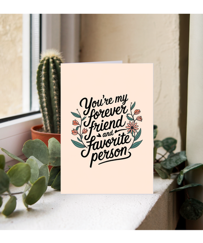 You’re My Forever Friend and Favorite Person