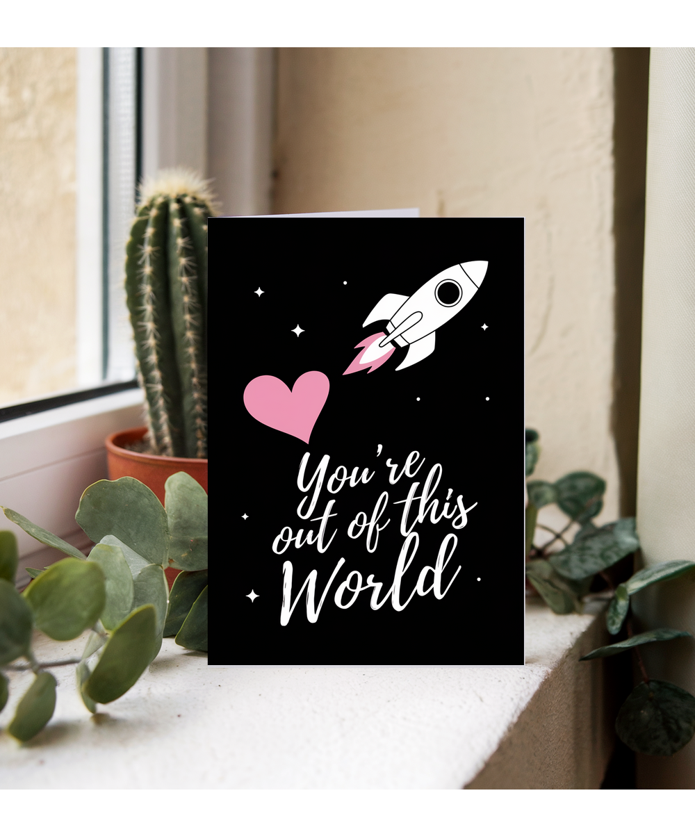 You’re out of this world Greeting Card
