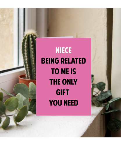 Funny Birthday Card for Niece Only Gift You Need