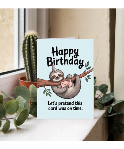 Happy Birthday Let's pretend this card was on time