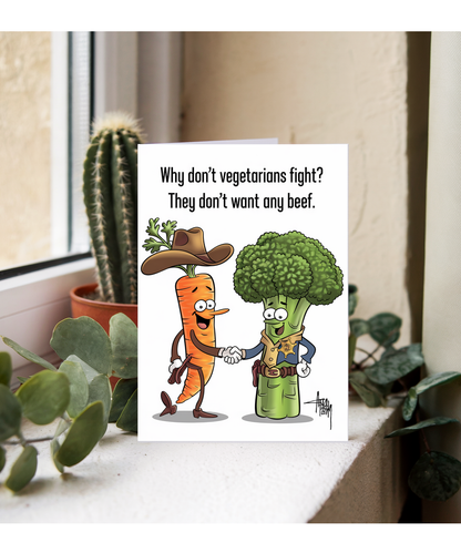 Why don’t vegetarians fight? They don’t want any beef.