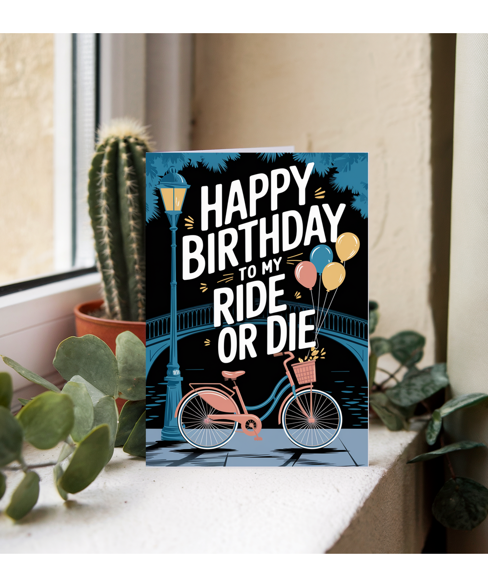 Happy Birthday to My Ride or Die