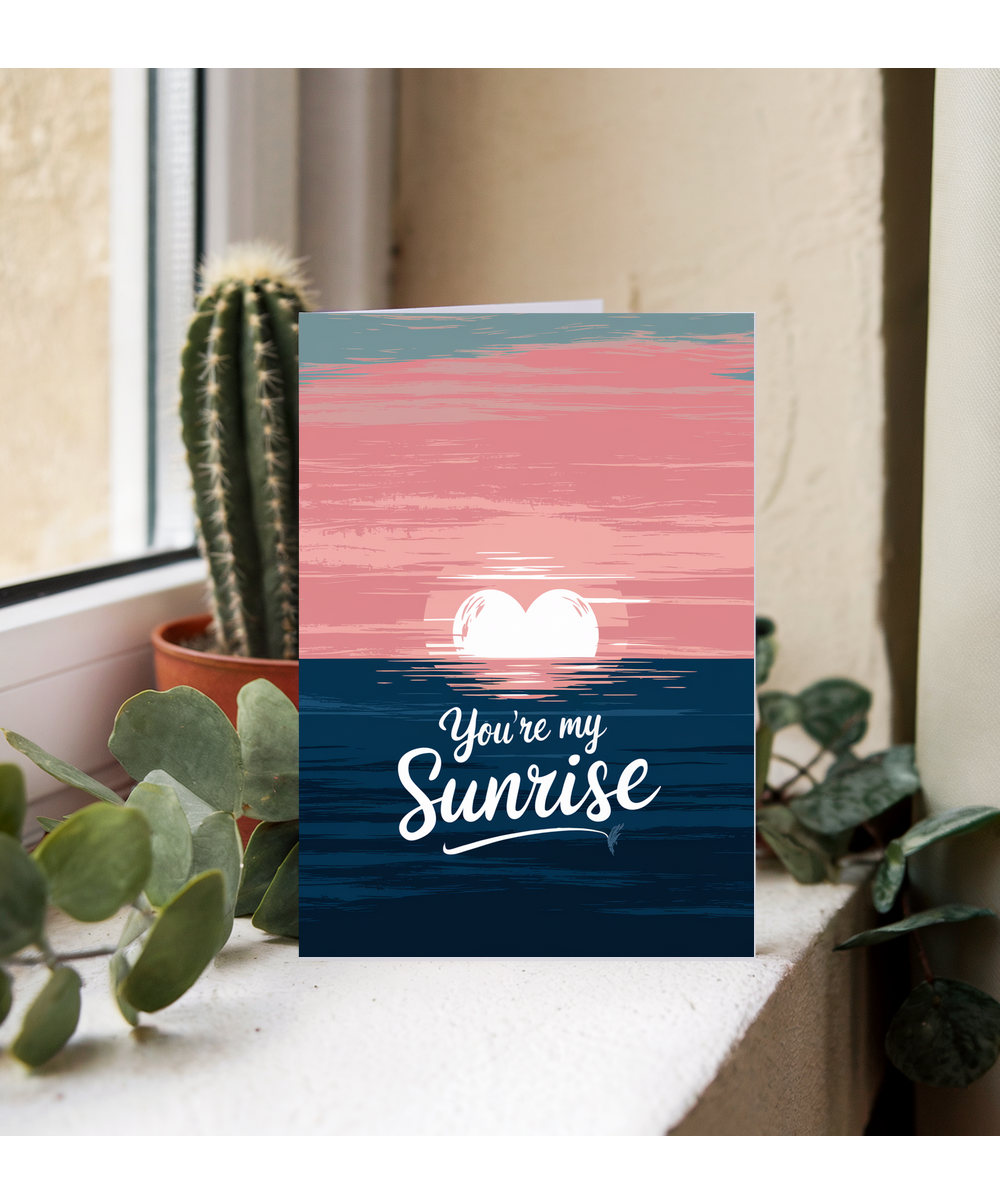 You’re my sunrise Greeting Card