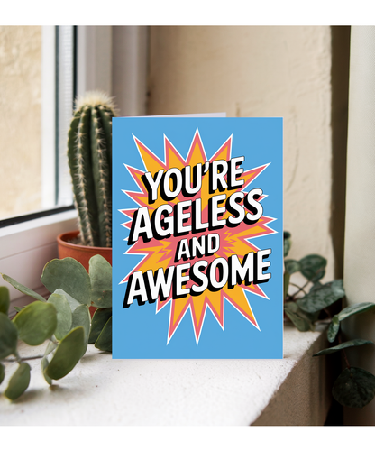 You’re Ageless and Awesome