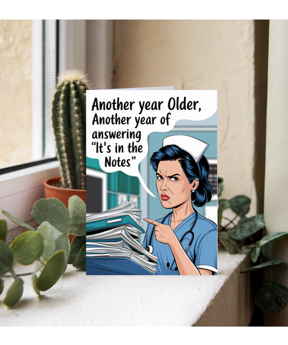 Nurse Birthday Card Another Year Older, Another Year of Answering ‘It’s in the Notes’