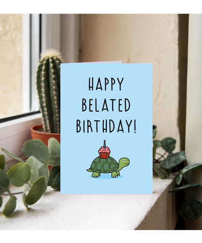 Happy Belated Birthday Card with Late Slow Turtle