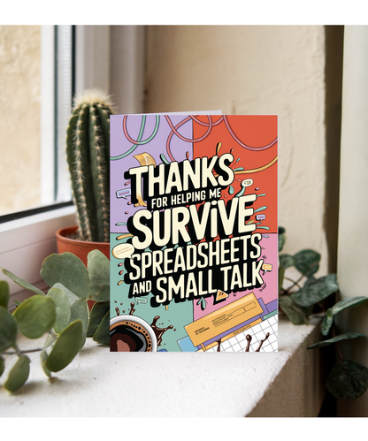 Thanks for helping me survive spreadsheets and small talk