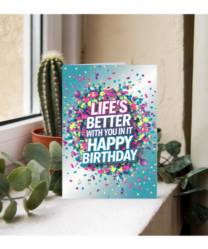 Life’s Better With You in It Happy Birthday