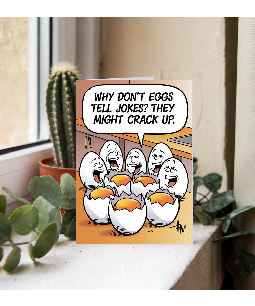 Why don’t eggs tell jokes? They might crack up.