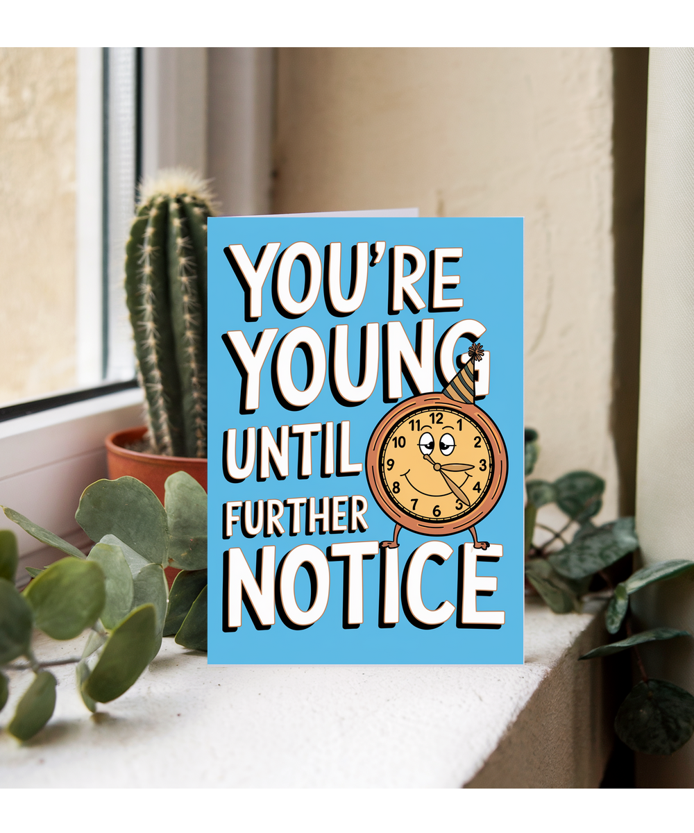 You’re Young Until Further Notice