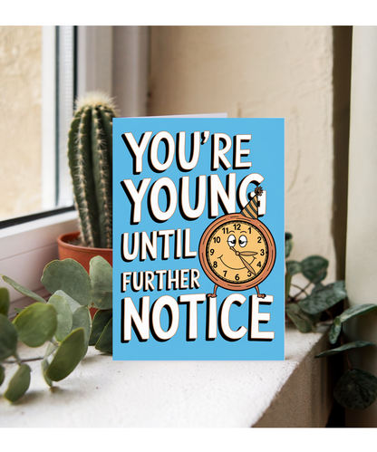 You’re Young Until Further Notice