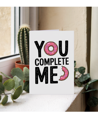 You complete me Greeting Card