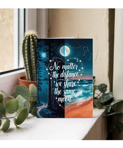 Thinking of You Card No Matter the Distance We Share the Same Moon