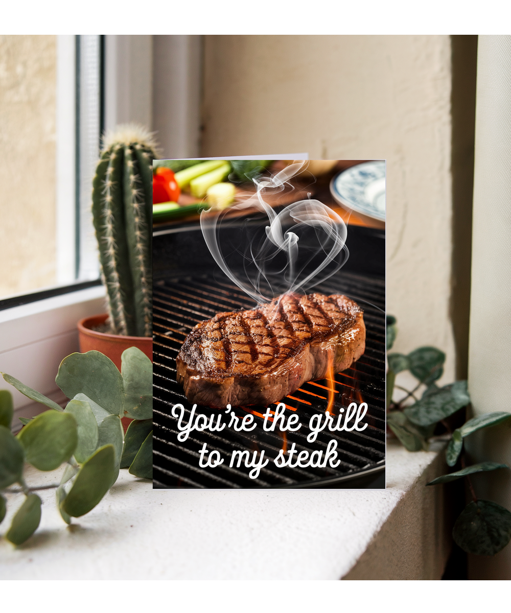 You’re the grill to my steak Greeting Card