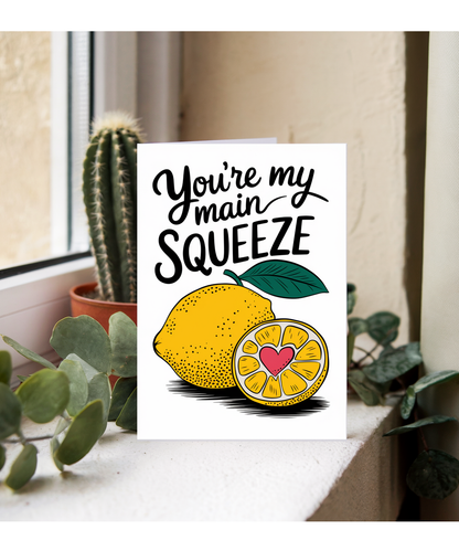 You’re my main squeeze Greeting Card