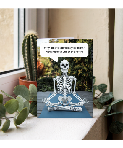 Why do skeletons stay so calm? Nothing gets under their skin!