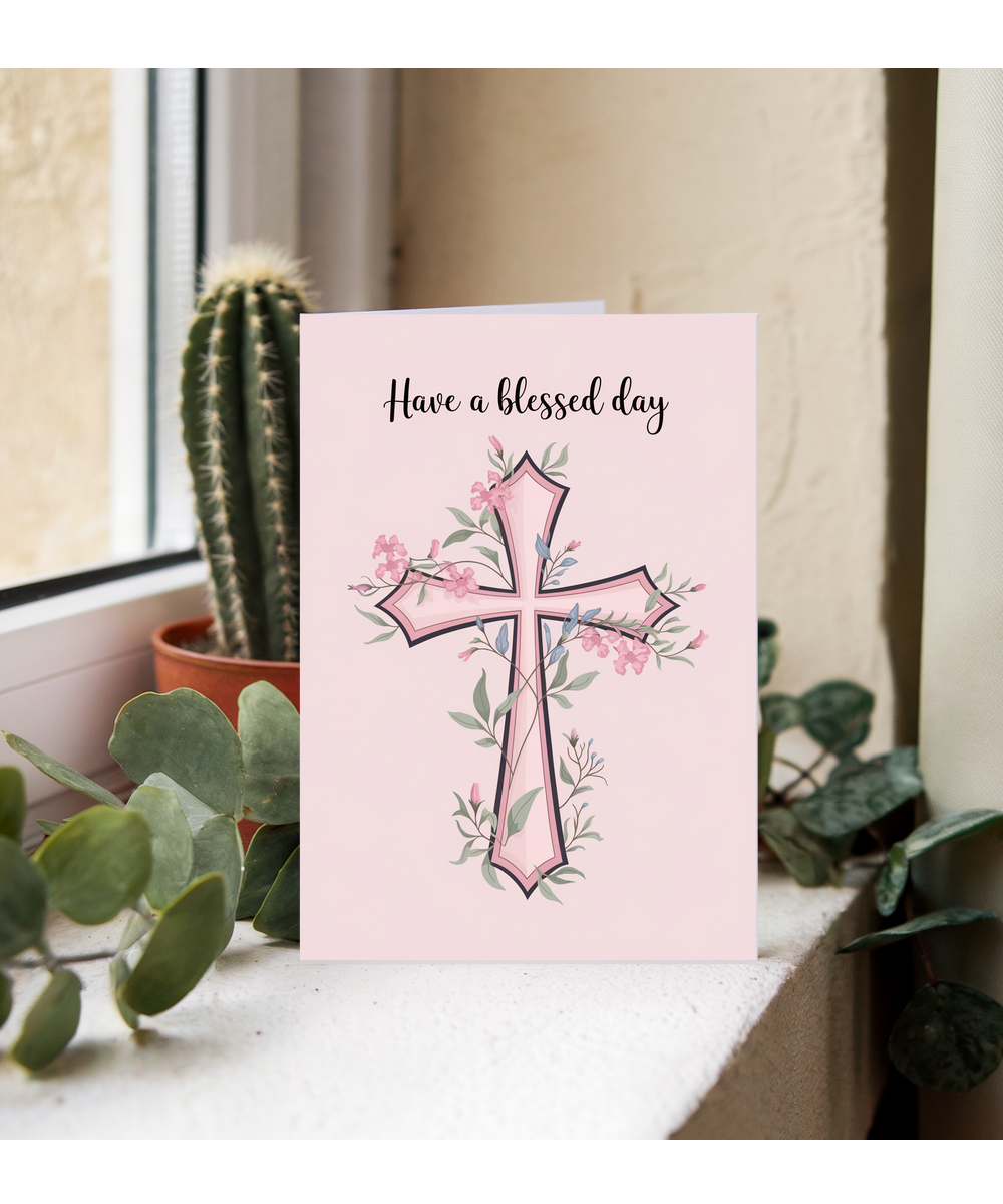 Have a Blessed Day Card Jesus cross flowers