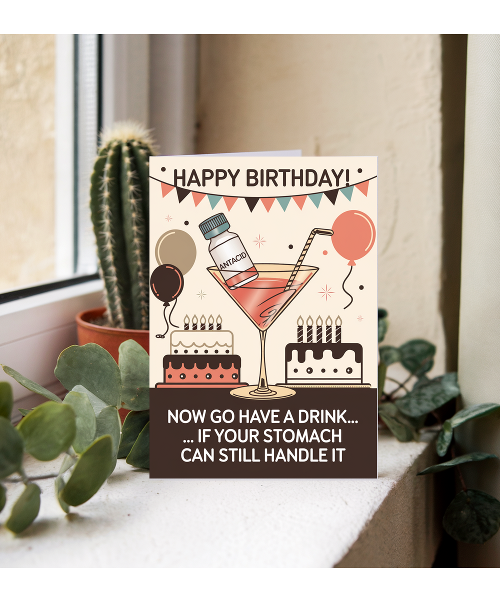 Happy Birthday! Now Go Have a Drink… If Your Stomach Can Still Handle It