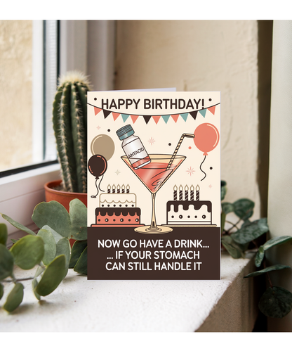 Happy Birthday! Now Go Have a Drink… If Your Stomach Can Still Handle It