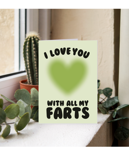 Hilarious I love you with all my farts, Valentine's Day