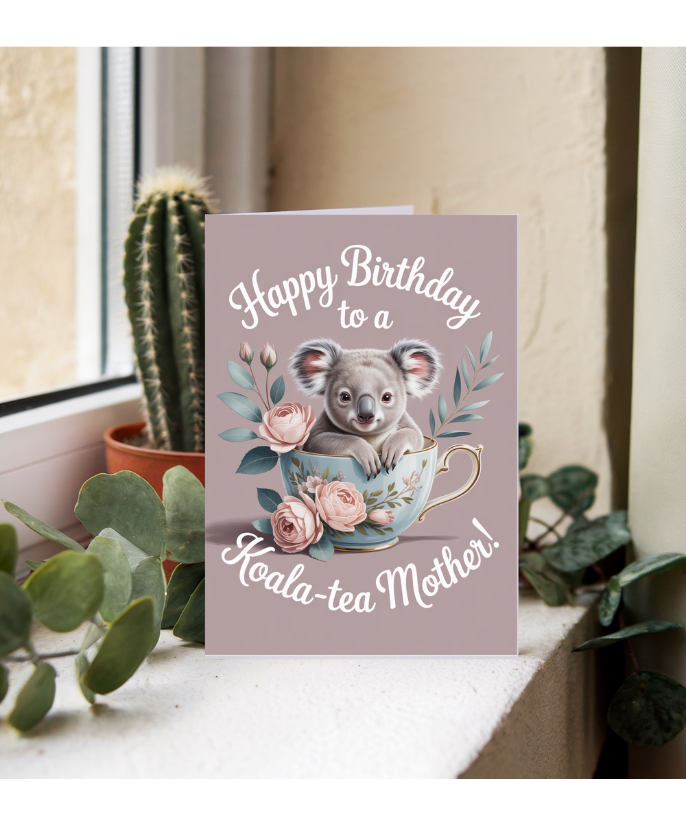 Happy Birthday to a Koala-tea mother