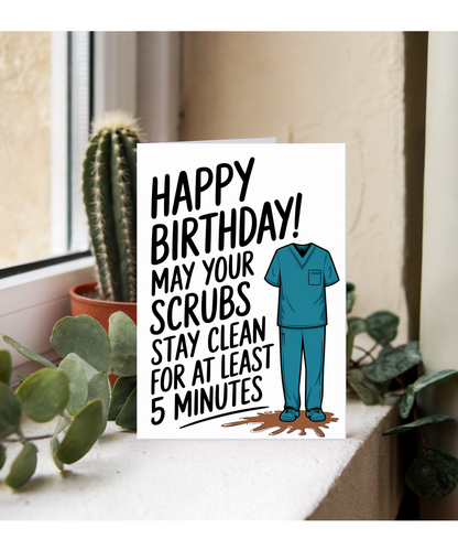 Nurse Birthday Card May Your Scrubs Stay Clean for at Least 5 Minutes