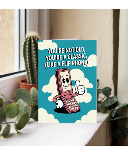 Happy Birthday Card You’re a Classic (Like a Flip Phone)