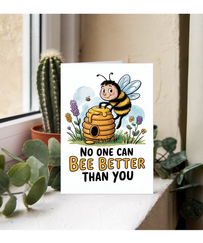 Happy Birthday Card No One Can Bee Better Than You