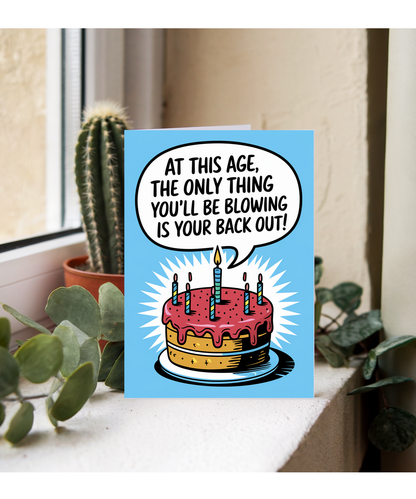 Happy Birthday Card Only Thing You’ll Be Blowing Is Your Back Out