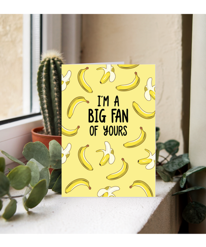 Funny Im a Big Fan of Your Banana Card for Husband or Boyfriend