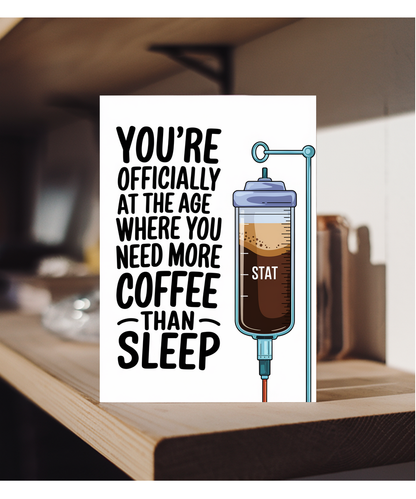 Nurse Birthday Card You’re Officially at the Age Where You Need More Coffee Than Sleep