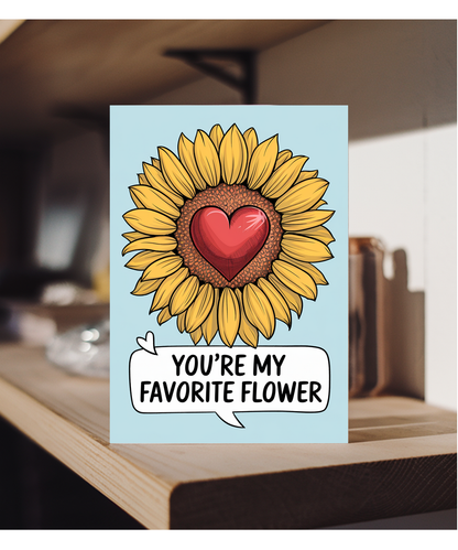 You’re my favorite flower Greeting Card