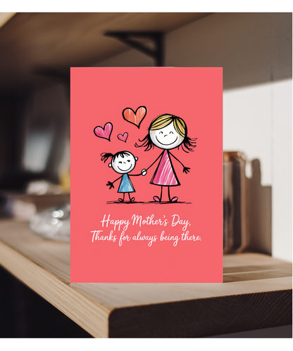 Mothers Day Card Thanks for Always Being There