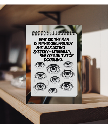 Why did the man dump his girlfriend? She was acting sketchy—literally, she couldn’t stop doodling.