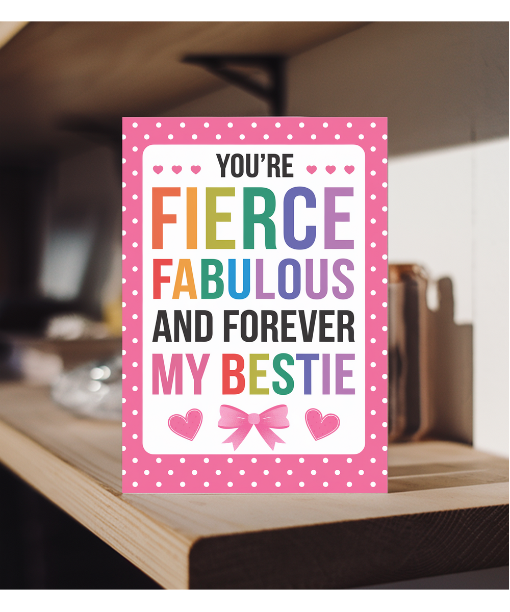 You’re Fierce Fabulous and Forever My Bestie