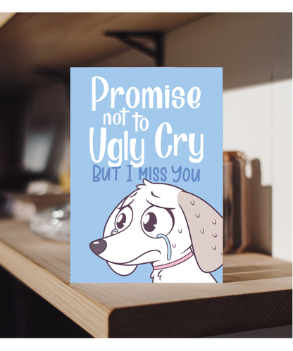 Thinking of You Card Promise Not to Ugly Cry But I Miss You with Tearful Puppy