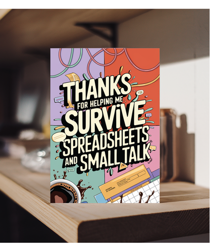 Thanks for helping me survive spreadsheets and small talk