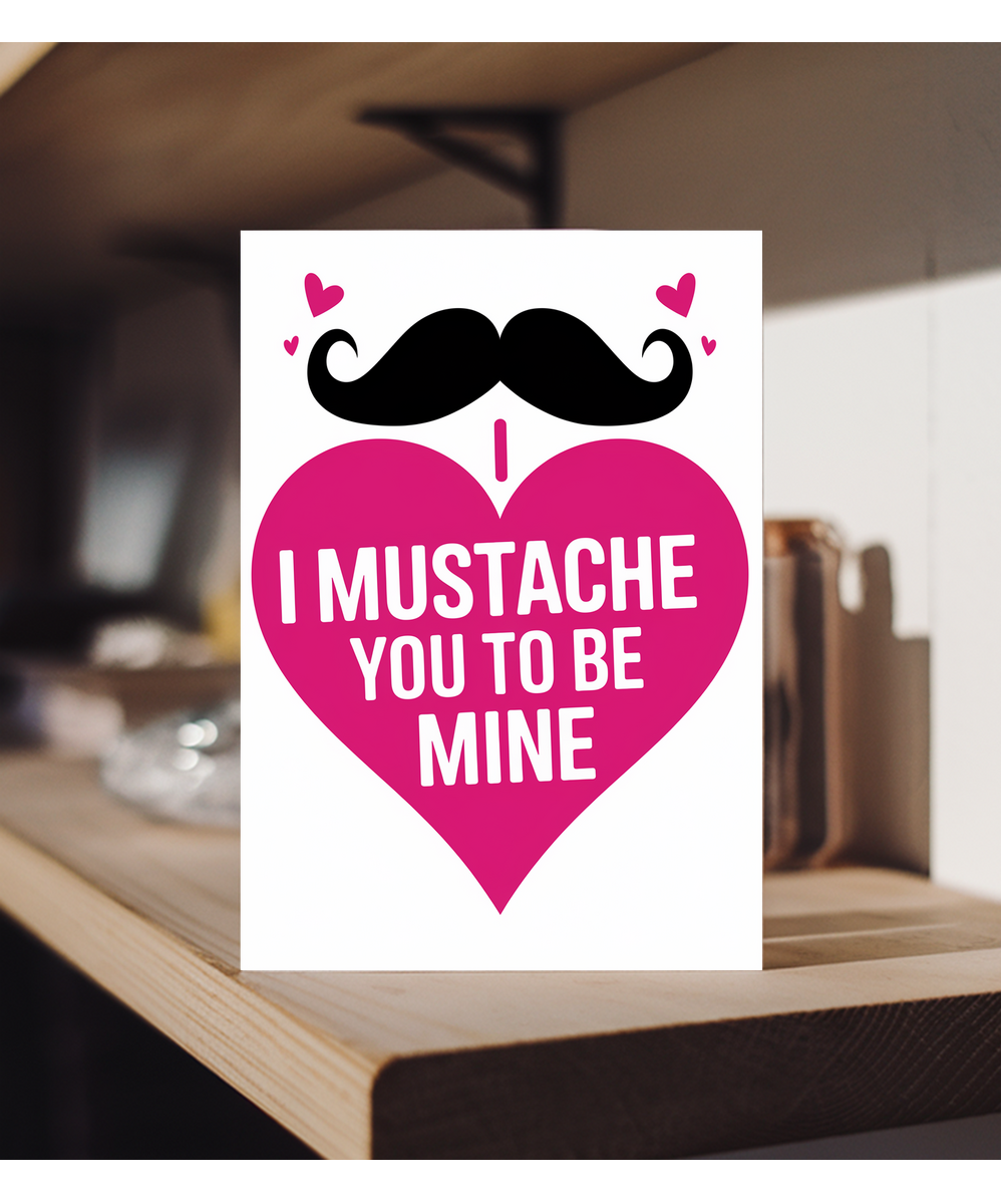 I mustache you to be mine Greeting Card
