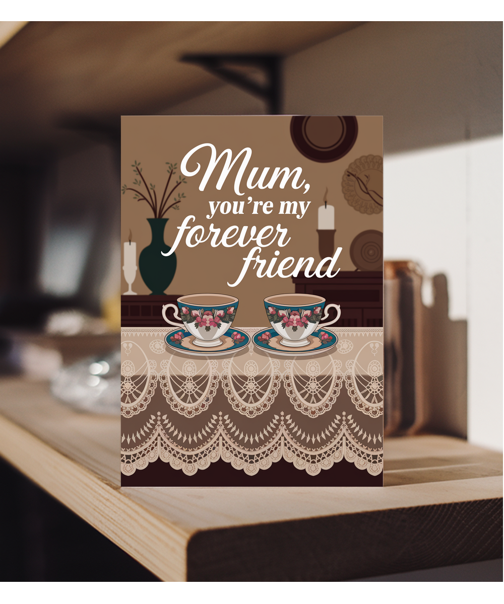 Mum, You’re My Forever Friend Mothers Day Card