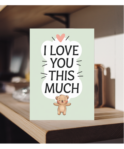 Valentines Day Card I Love you this much Bear