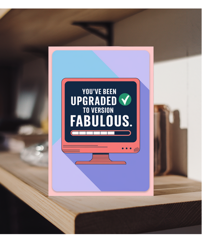 You’ve Been Upgraded to Version Fabulous