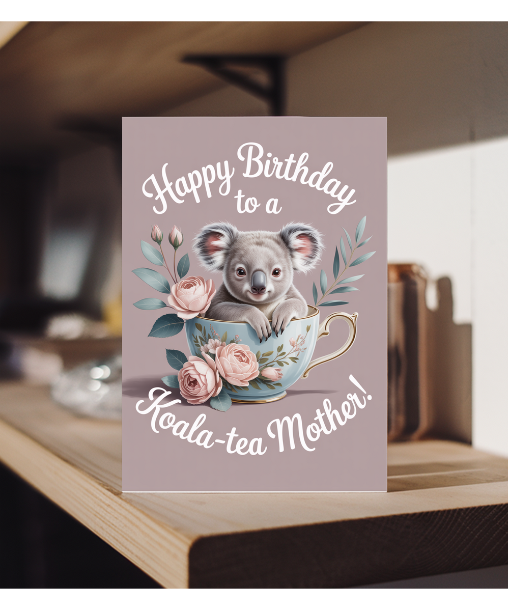 Happy Birthday to a Koala-tea mother