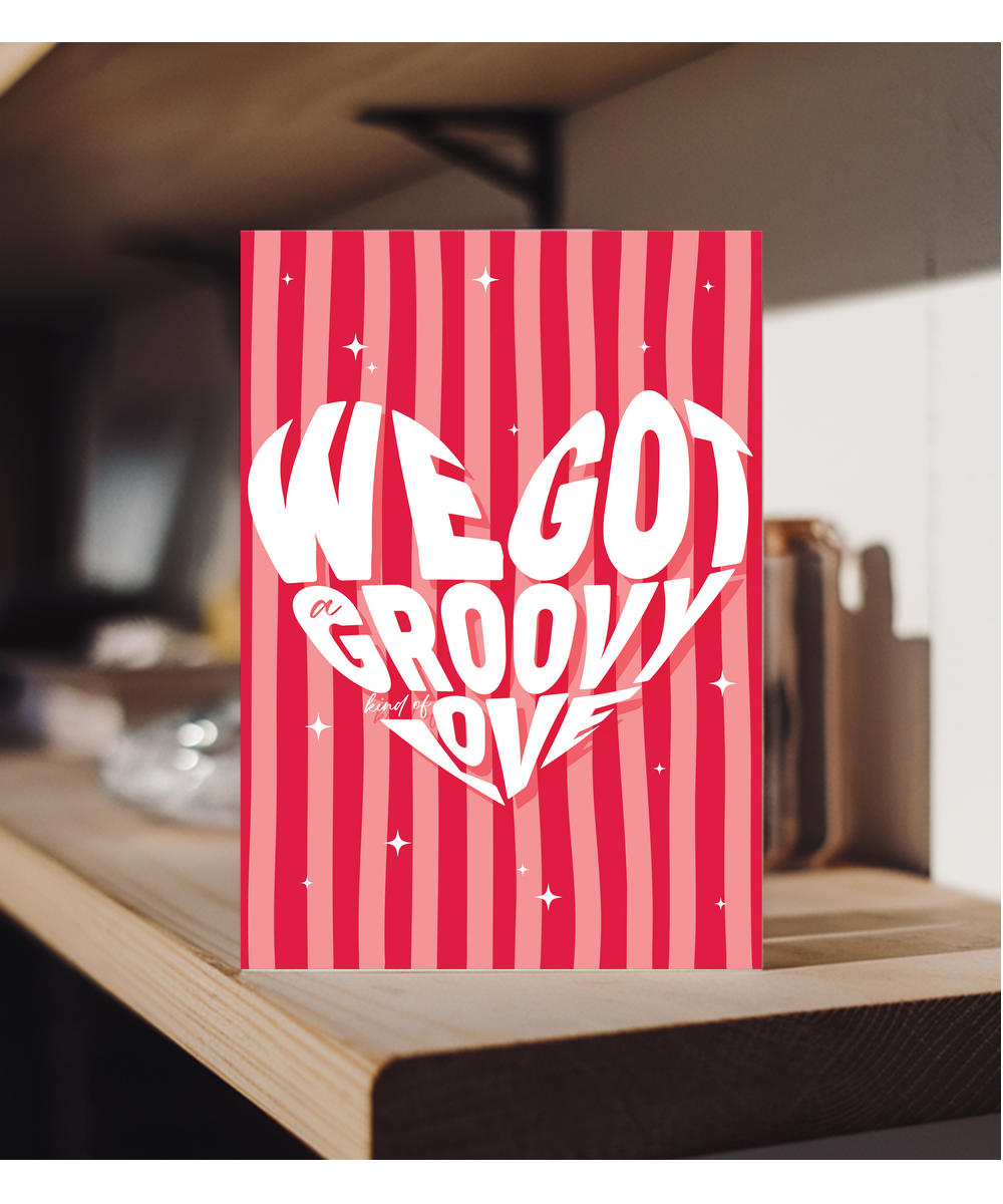 Valentines We Got a Groovy Kind Of Love