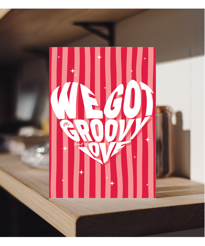 Valentines We Got a Groovy Kind Of Love