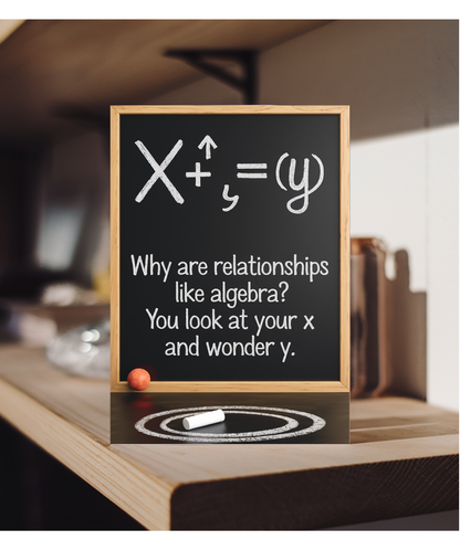 Why are relationships like algebra? You look at your X and wonder Y.