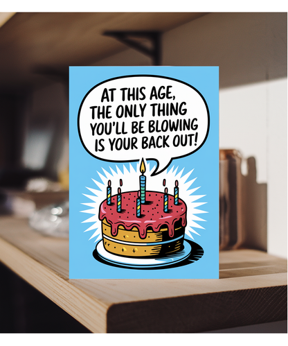 Happy Birthday Card Only Thing You’ll Be Blowing Is Your Back Out